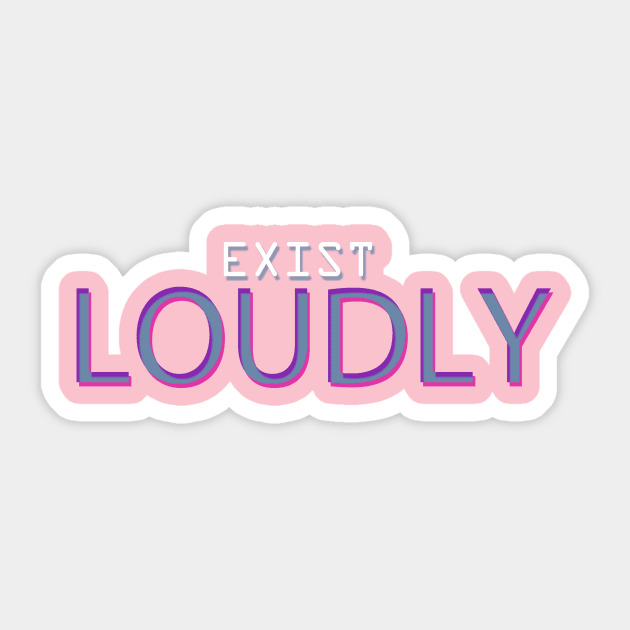 Exist Loudly Sticker by Notanewmember